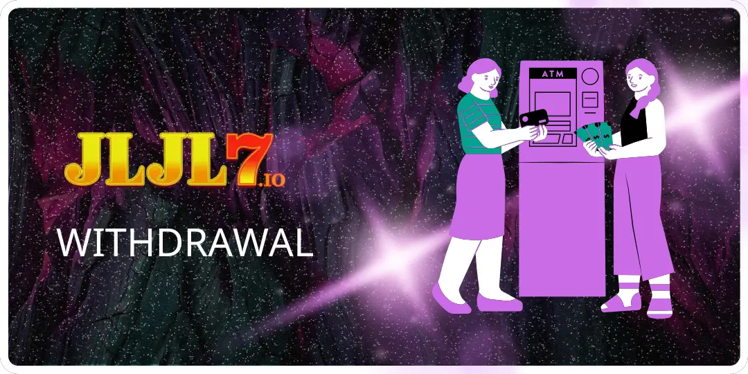 Withdrawal - How to Withdraw Money at JLJL7 1 withadrawal jljl7